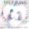 The Fauna - Love You a Different Way - Single